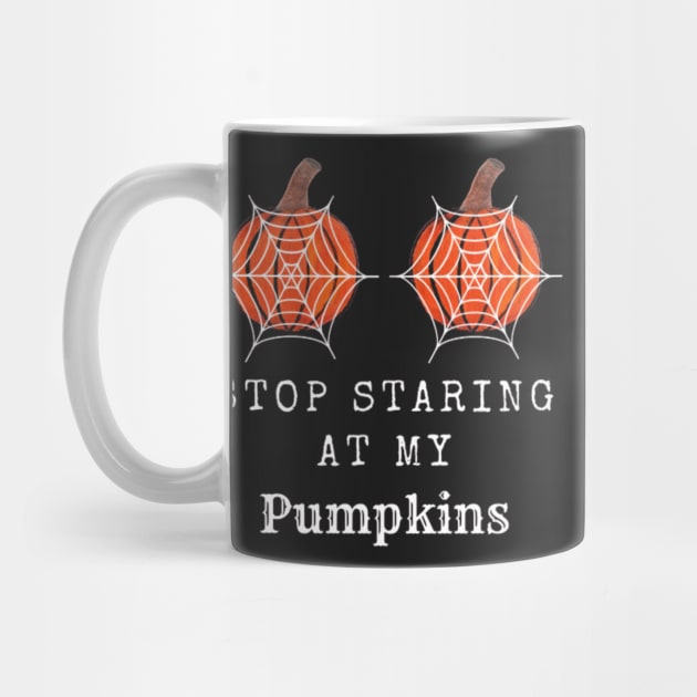 Stop Staring At My Pumpkins, Halloween Funny Pumpkin by thcreations1